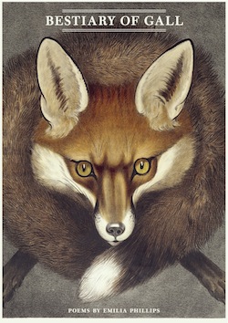 Bestiary of Gall by Emilia Phillips